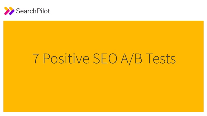 7 Winning SEO Tests from SearchPilot