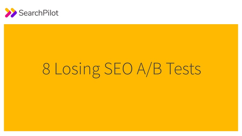 8 Losing Tests from SearchPilot
