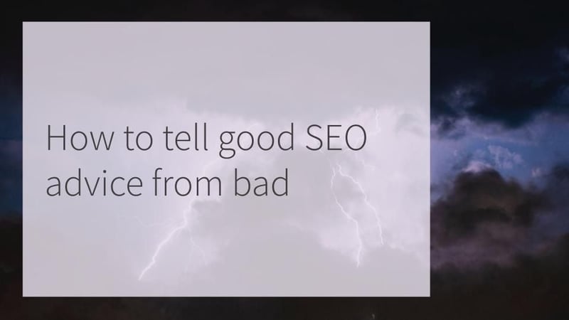 How to tell good SEO advice from bad