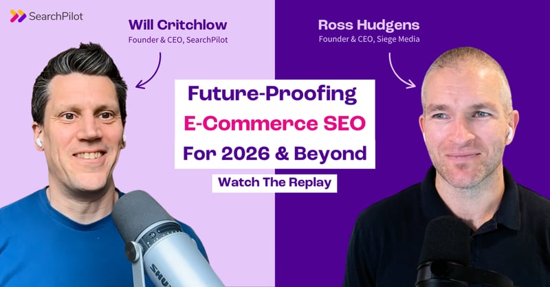 Future-Proofing E-Commerce SEO for 2026 and Beyond with Ross Hudgens & Will Critchlow