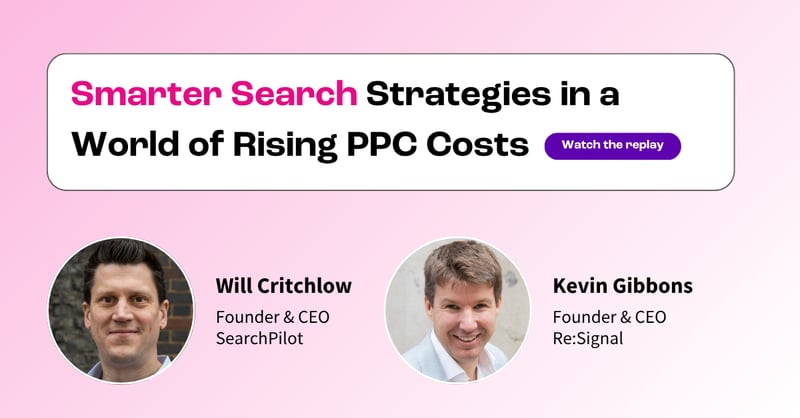 [Webinar Replay] Smarter Search Strategies in a World of Rising PPC Costs