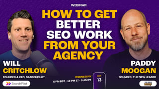 How to get better SEO work from your agency with Paddy Moogan