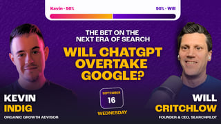 Will ChatGPT Overtake Google? Kevin Indig and Will Critchlow Bet On the Next Era of Search