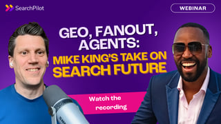 GEO, Fanout, Agents: Mike King’s Take on Where Search Is Really Heading