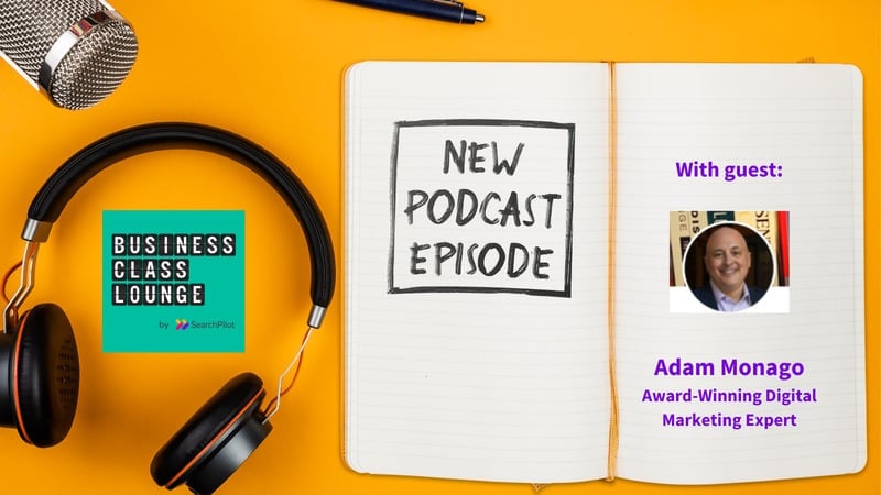 Business Class Lounge Season 1: Episode 7 with Adam Monago, From Smart B2B Campaigns to Babylon