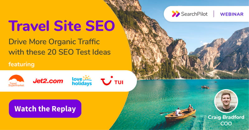 SearchPilot Webinar: Travel Site SEO: Drive More Organic Traffic with these 20 SEO Test Ideas
