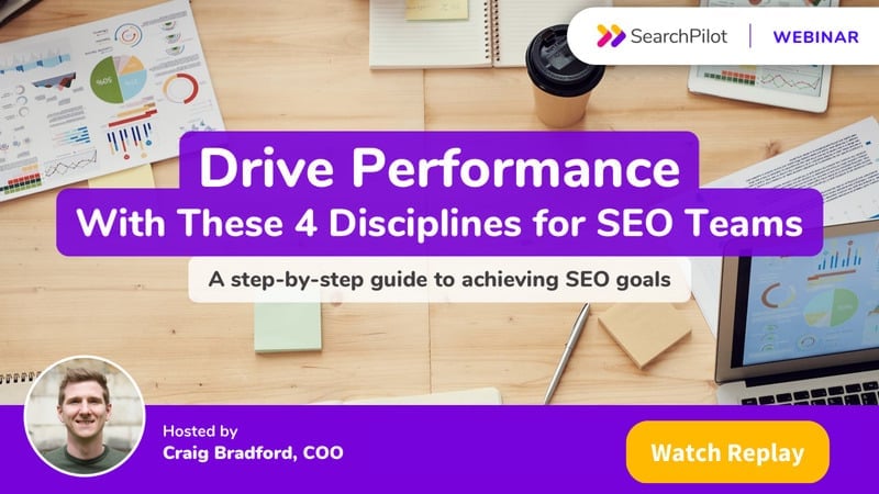 Webinar replay: Drive Performance With These 4 Disciplines for SEO Teams
