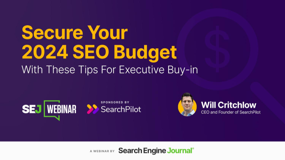 SEJ Webinar - Secure your 2024 SEO Budget