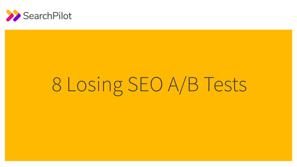 8 losing SEO tests