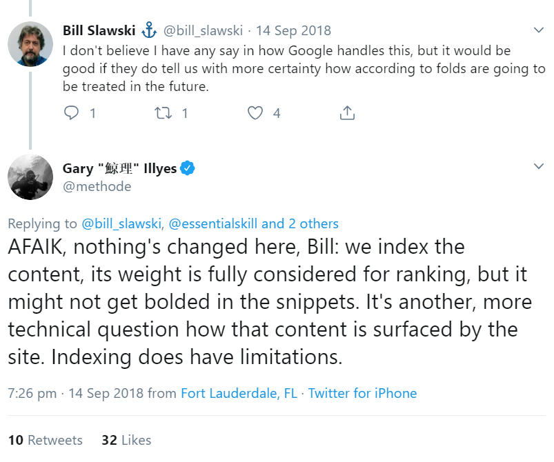 When asked how Google handles content behind tabs and accordions, Gary Illyes said 'AFAIK, nothing's changed here, Bill: we index the content, its weight is fully considered for ranking, but it might not get bolded in the snippets. It's another, more technical question how that content is surfaced by the site. Indexing does not have limitations.'