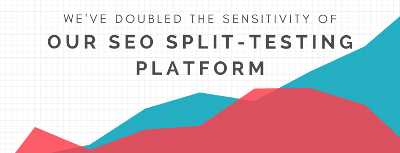 We've Doubled the Sensitivity of our SEO Split-Testing Platform