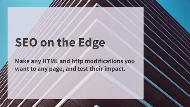 Edge SEO and SEO testing on the edge