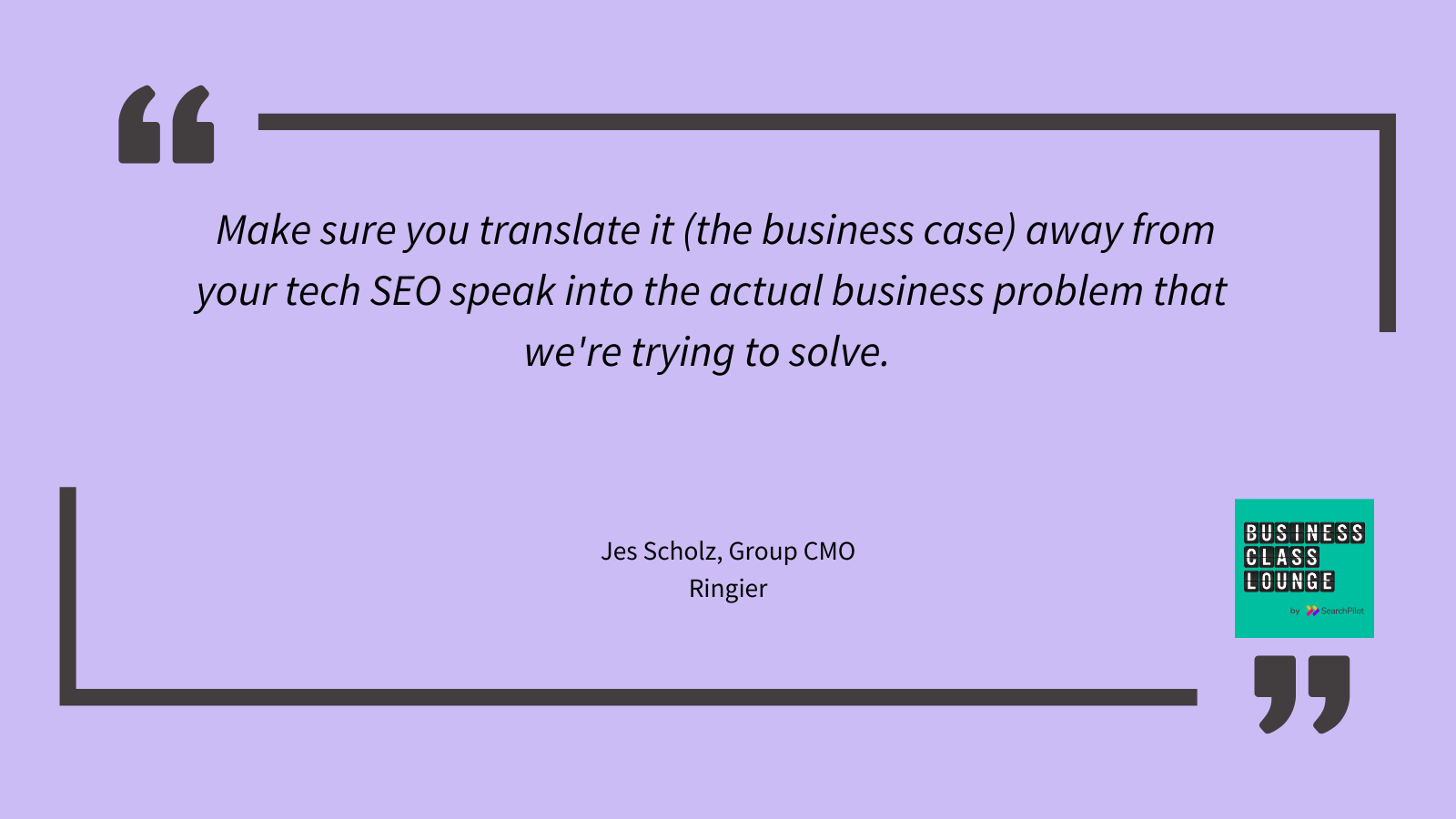 Translate business case away from tech SEO speak_Jes Scholz quote