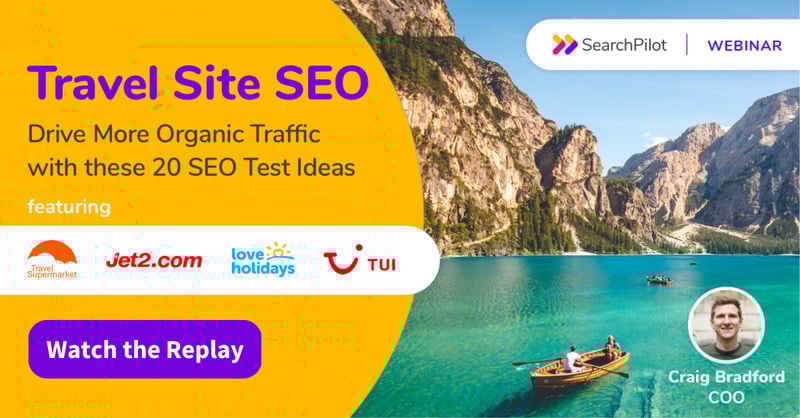 [Webinar Replay] Travel Site SEO: Drive More Organic Traffic with these 20 SEO Test Ideas